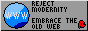 reject modernity, embrace the old web
