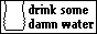 drink some damn water